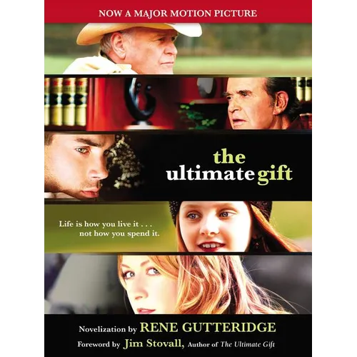 The Ultimate Gift: The Novelization of the Timeless and Uplifting Story