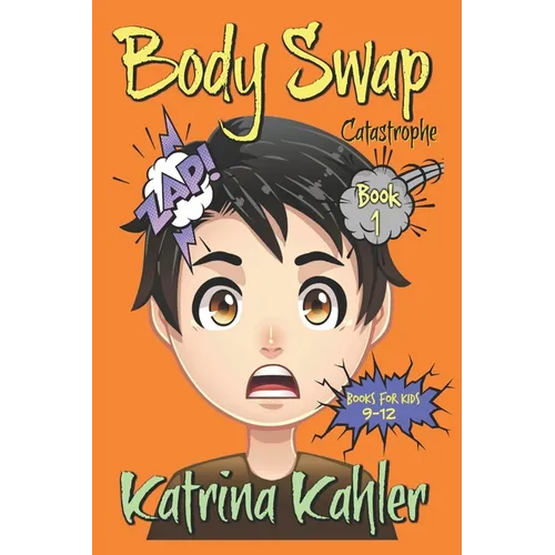 Books For Kids 9 - 12: BODY SWAP: Catastrophe!!!