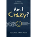 Am I Crazy?: The Most Often Asked Question in Therapy