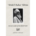 'Abdu'l-Baha 'Abbas: Servant Leader of the Baha'i Faith