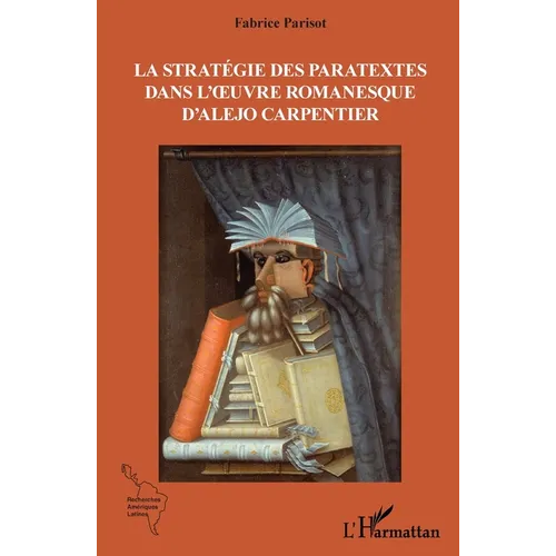 La stratégie des paratextes dans l'oeuvre romanesque d'Alejo Carpentier