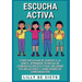 Escucha activa: Cómo escuchar de verdad a la gente, aprender técnicas de comunicación efectivas, mejorar tus relaciones y habilidades de conversación