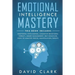 Emotional Intelligence Mastery: 7 Manuscripts - Emotional Intelligence, Cognitive Behavioral Therapy, Anger Management, Self-Discipline, How to Analyz