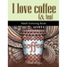 I Love Coffee and Tea: Adult Coloring Book