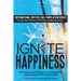 Ignite Happiness: The Simple Yet Profound Joy that Comes from Welcoming Bliss into Your Life