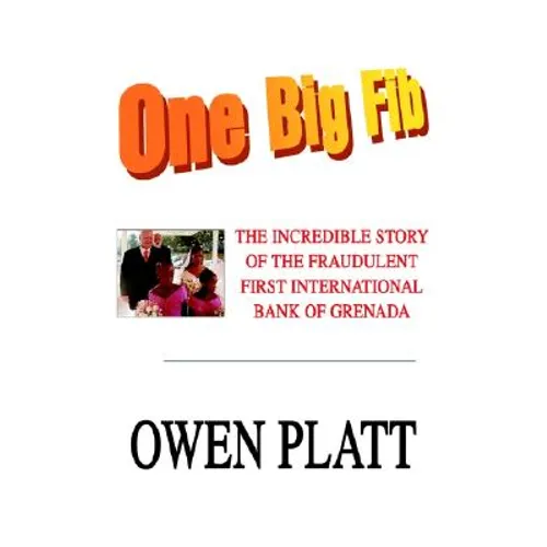 One Big Fib: The Incredible Story of the Fraudulent First International Bank of Grenada