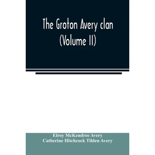 The Groton Avery clan (Volume II)