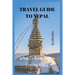 Travel Guide to Nepal: What To Know Before Visiting Nepal