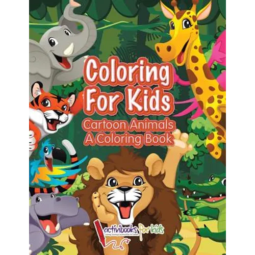 Coloring For Kids: Cartoon Animals, a Coloring Book