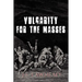 Vulgarity for the Masses