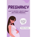 Pregnancy: How to Maintain a Healthy Weight Gain during Pregnancy (How to Eat Well and Maintain Healthy Weight for Mother and Baby)