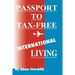 Passport to Tax-Free International Living