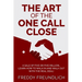 The Art of the One Call Close: A sale of five or five million, learn how to walk in and walk out with the real deal!