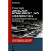 Zwischen Konkurrenz Und Kooperation: Die Japanische Herausforderung Und Die Deutsche Unterhaltungselektronikindustrie 1950-1987