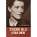 These Old Shades