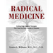 Radical Medicine: Cutting-Edge Natural Therapies That Treat the Root Causes of Disease