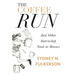 The Coffee Run: And Other Internship Need-To-Knows: And Other Internship Need-To-Knows