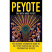 Peyote: The Truth About Peyote: The Ultimate Beginner's Guide to the Peyote Cactus (Lophophora williamsii) And The Full Psychoactive Effects