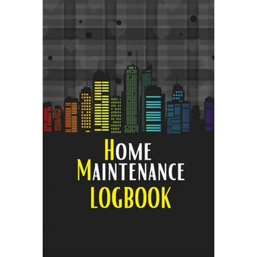 Home Maintenance LogBook: Planner Handyman Notebook To Keep Record of Maintenance for Date, Phone, Sketch Detail, System Appliance, Problem, Preparati