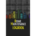 Home Maintenance LogBook: Planner Handyman Notebook To Keep Record of Maintenance for Date, Phone, Sketch Detail, System Appliance, Problem, Preparati