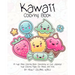 Kawaii Coloring Book: A Huge Adult Coloring Book Containing 40 Cute Japanese Style Coloring Pages for Adults and Kids