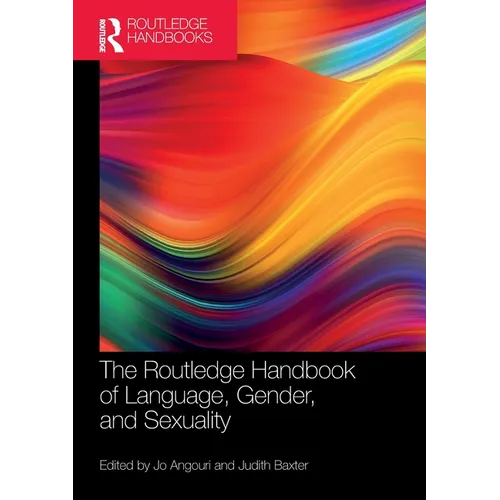 The Routledge Handbook of Language, Gender, and Sexuality