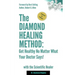 The Diamond Healing Method: Get Healthy No Matter What Your Doctor Says