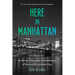Here in Manhattan: A Site-By-Site Guide to the History of the World's Greatest City