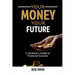 Your Money, Your Future: A Student's Guide to Financial Success