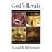 God's Rivals: Why Has God Allowed Different Religions? Insights from the Bible and the Early Church