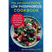 The Advanced Healing Low Phosphorous Cookbook: Quick and Easy Renal Diet Recipes for Kidney Repair
