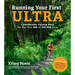 Running Your First Ultra: Customizable Training Plans for Your First 50k to 100-Mile Race: New Edition with Write-In Training Journal