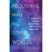 Abolishing Man in Other Worlds