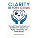 Clarity Before Crisis: Beyond Financial, Legal, and Healthcare Guidance for Aging, Caregiving, and Family Legacy