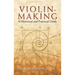 Violin-Making: A Historical and Practical Guide