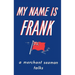 My Name is Frank: A merchant seaman talks