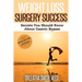 Weight Loss Surgery Success: Secrets You Must Know About Gastric Bypass