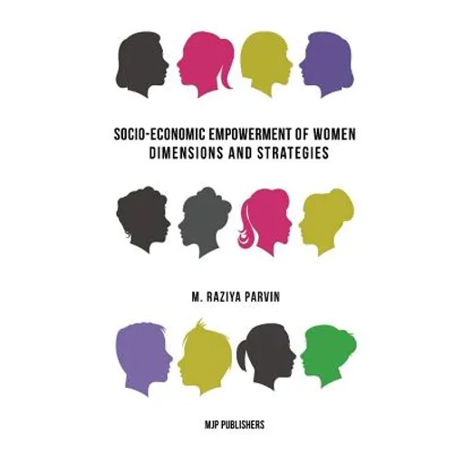 Socio-Economic Empowerment of Women: Dimensions and Strategies