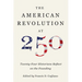 The American Revolution at 250: Twenty-Four Historians Reflect on the Founding