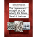 The Capture and Escape, Or, Life Among the Sioux.