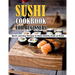 Sushi Cookbook For Beginners: Quick and Easy Recipes to Make Healthy Sushi at Home