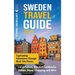 Sweden Travel Guide: Captivating Adventures Through Must-See Places, Local Culture, Swedish Landmarks, Hidden Gems, Shopping, and More