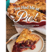 You Had Me at Pie: Fruit, Custard, Meringue, and More from the Kitchen Conservatory