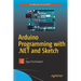 Arduino Programming with .Net and Sketch