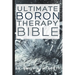 Ultimate Boron Therapy Bible: An Essential A-Z Guide to Its Benefits and Uses
