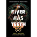 The River Has Teeth