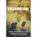 Exclamation!: Discovering The Spiritual War