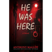 He Was Here