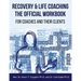 Recovery & Life Coaching The Official Workbook For Coaches and Their Clients