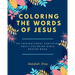 Coloring the words of Jesus: An Inspirational Christian Adult Color Bible Scripture Verses, Powerful Talisman, Protection and Prayer Book for Women